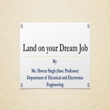 Land your dream job by Shweta Singh.pptx