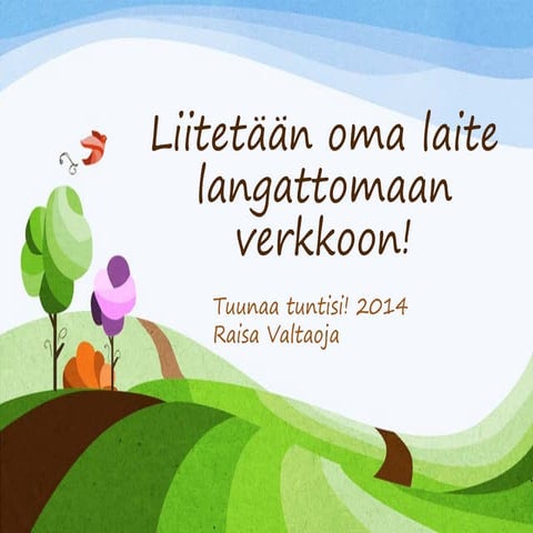 Liitetään oma laite langattomaan verkkoon!