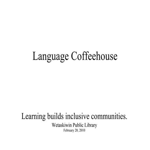 Language Coffeehousepresentationfeb20ss