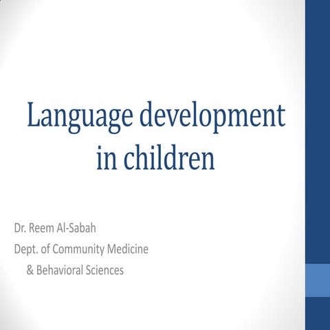 Lecture 13:Language development in children- Dr.Reem AlSabah