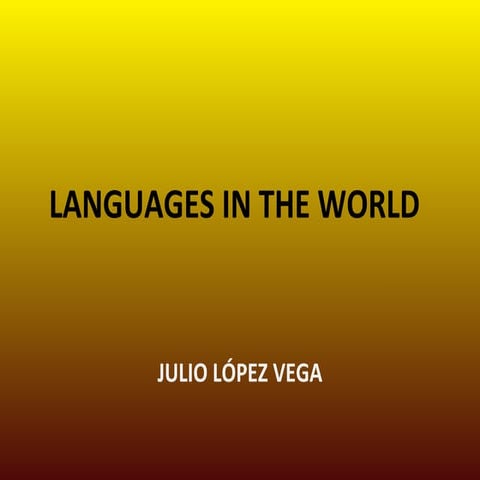 Languages in the world, by Julio Jose Lopez Vega