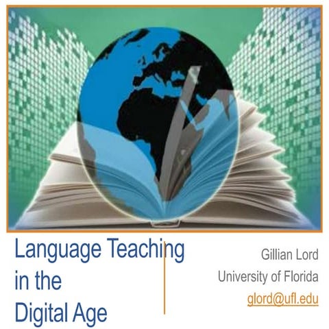 Language teaching in the digital age (Gillian Lord) | PPTX