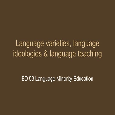 Language_varieties_language_ideologies_language_teaching.ppt