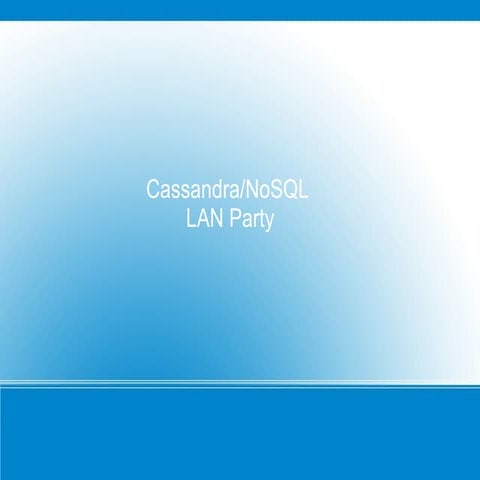 Cassandra NoSQL Lan party