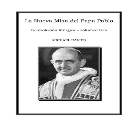 LA NUEVA MISA DEL PAPA PABLO - Michael Davis