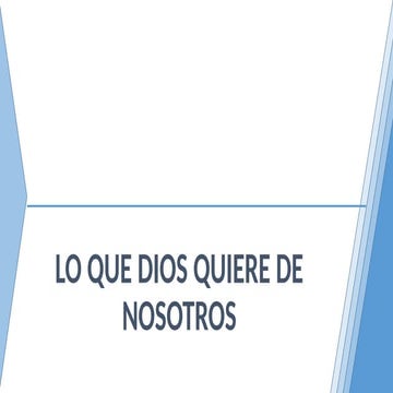 LO QUE DIOS QUIERE DE NOSOTROS SEGÚN LA BÍBLIA | PPTX