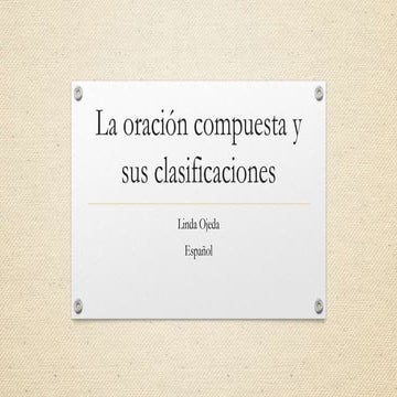 La oración compuesta y sus clasificaciones | PPTX