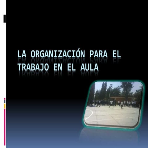 La organización para el trabajo en el aula act4 bloq 2