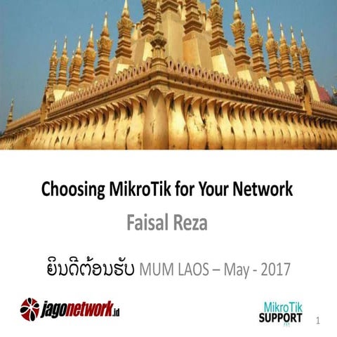 MUM Laos 2017 - Choosing Mikrotik for Your Network