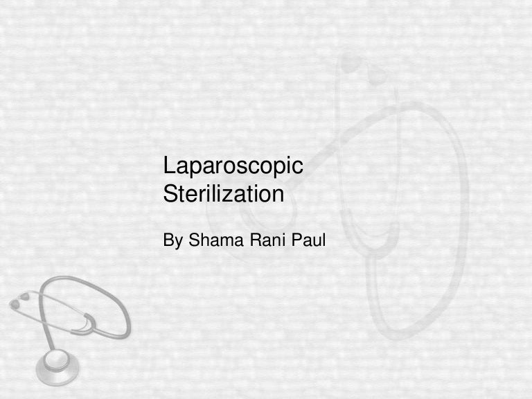 Laparoscopic sterilization my presentation