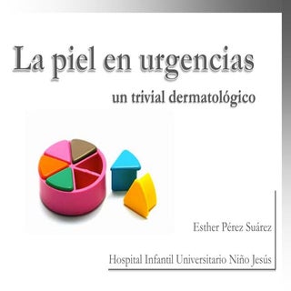 La piel en urgencias. Un trivial de...