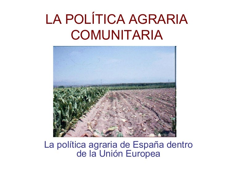 La Política Agraria Comunitaria