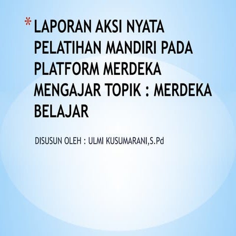 LAPORAN AKSI NYATA PELATIHAN MANDIRI PADA PLATFORM MERDEKA.pptx