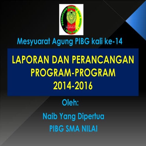Laporan dan perancangan program PIBG SMA Nilai 2014 2016
