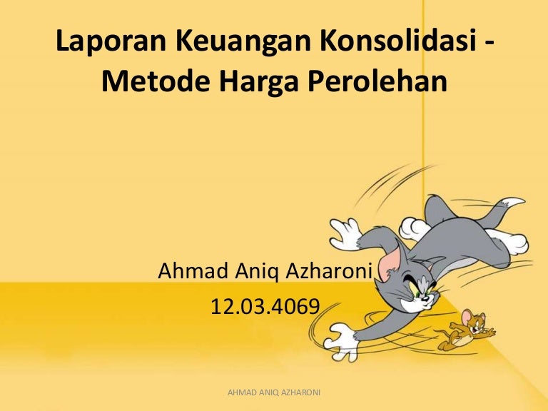 Laporan Keuangan Konsolidasi Metode Harga Perolehan