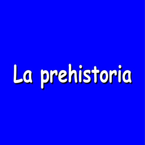 La Prehistoria