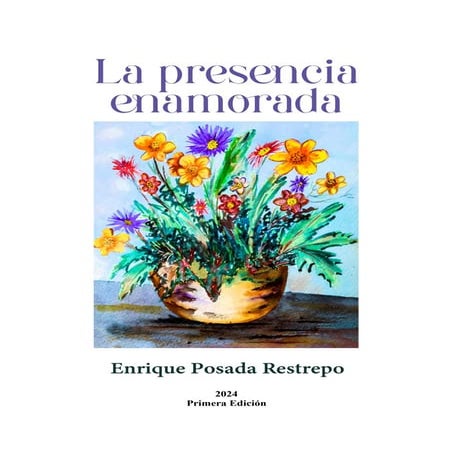 LA PRESENCIA ENAMORADA Enrique Posada 8-03-24.pdf