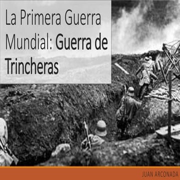 Primera Guerra  Mundial: Guerra de Trincheras