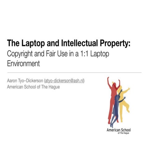 The Laptop and Intellectual Property: Copyright and Fair Use in a 1:1 ...