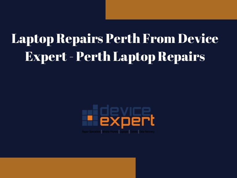 Get Laptop Repairs Perth-Device Expert Laptop Repairs-West Australia