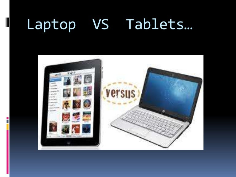 Laptop vs tablets slide
