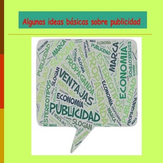 La publicidad,algunas ideas básicas