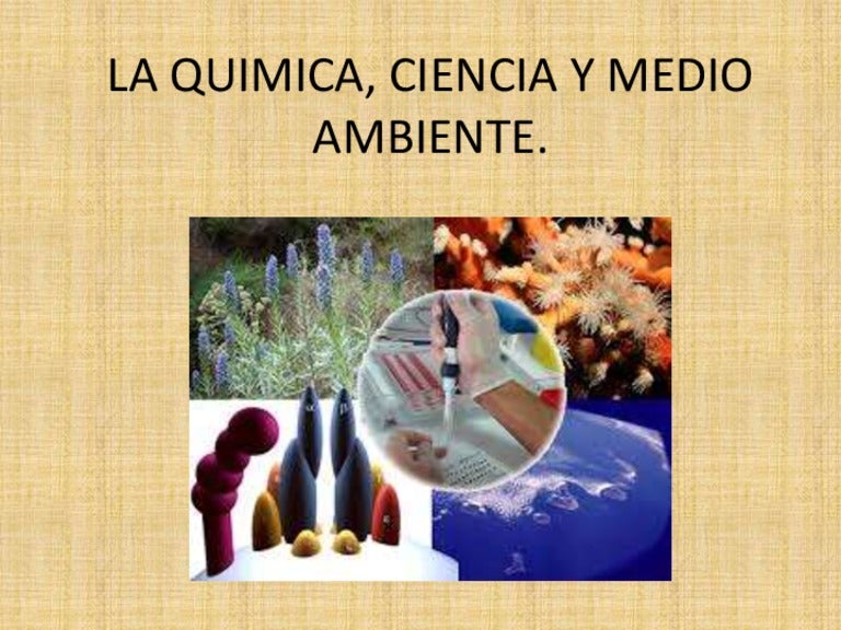 La quimica, ciencia y medio ambiente