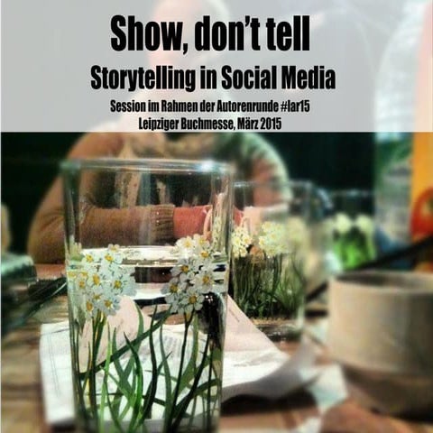 Show, don't tell. Storytelling in Social Media. Autorenrunde bei der Leipziger Buchmesse 2015.