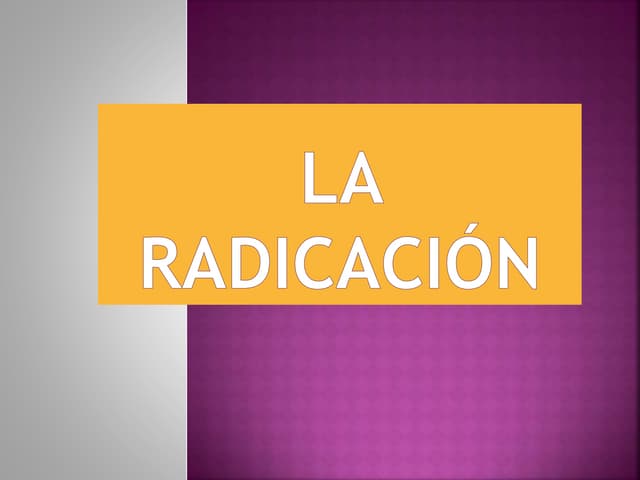 La radicación 