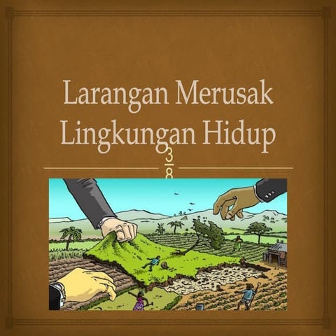 Larangan Merusak Lingkungan Hidup ajeng's.pptx