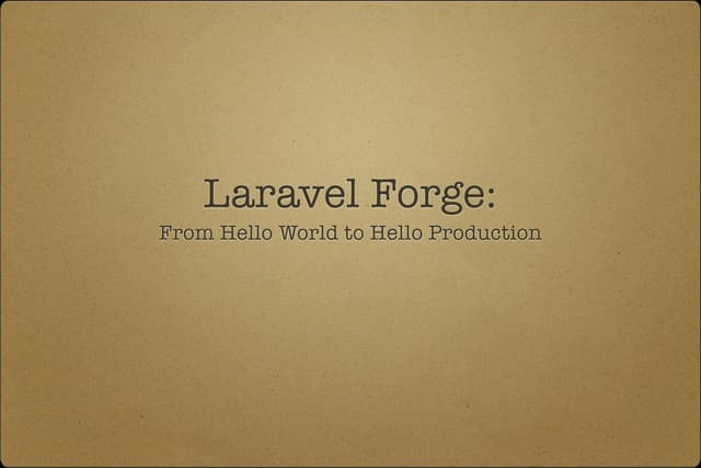Laravel Forge: Hello World to Hello Production