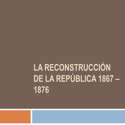 La restauración de la república, 1867 1876 | PPT