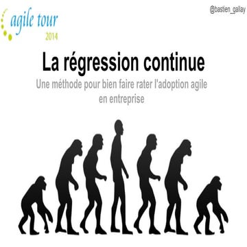 La régression continue - Une méthode pour bien faire rater l'adoption agile ...