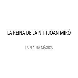 La reina de la nit i joan miró