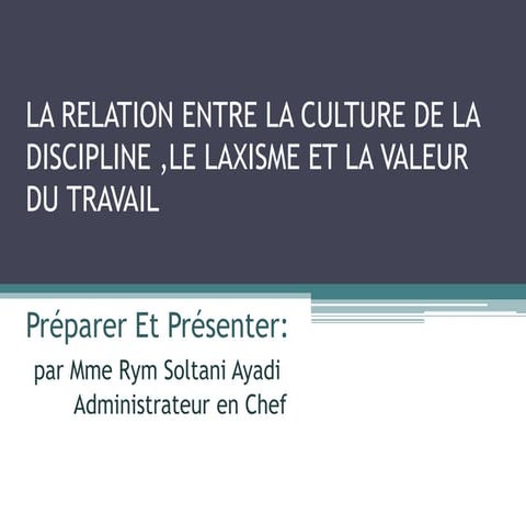 LA RELATION ENTRE LA CULTURE DE LA DISCIPLINE ,LE LAXISME ET LA VALEUR DU TRA...