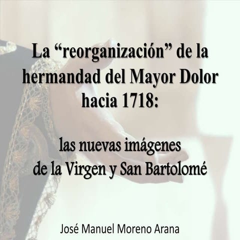 La reorganización de la hermandad del Mayor Dolor hacia 1718: las nuevas imágenes de la Virgen y San Bertolomé