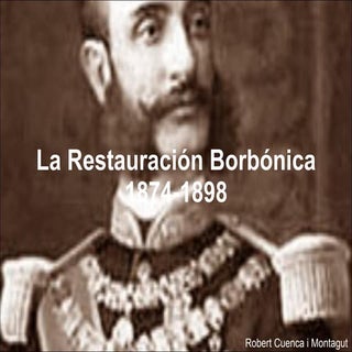 La Restauración borbónica. 1874-1898