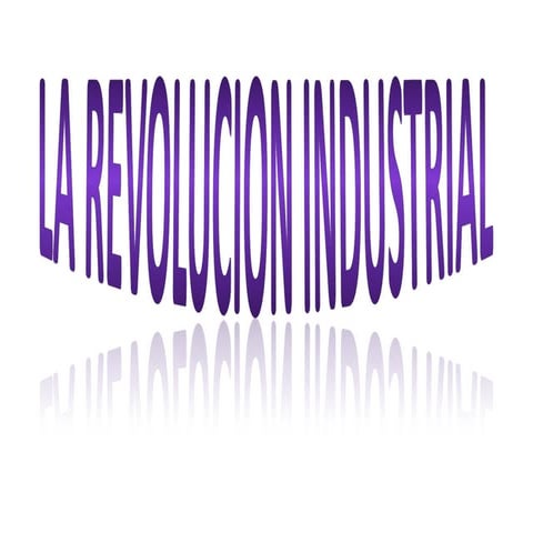 La revolucion industrial (modificado)