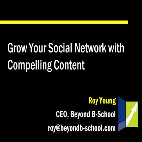 How MBAs Grow Social Networks with Compelling Content