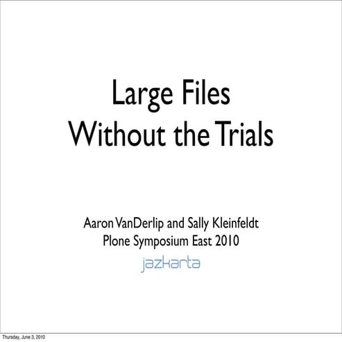 Large Files without the Trials