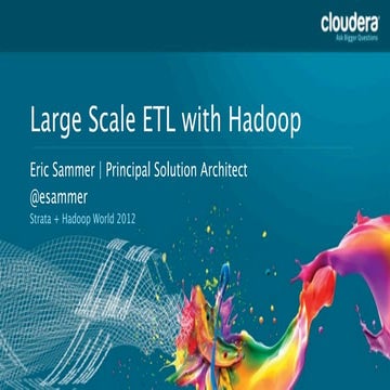 Large Scale ETL with Hadoop