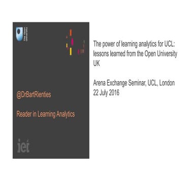 The power of learning analytics for UCL: lessons learned from the Open Univer...