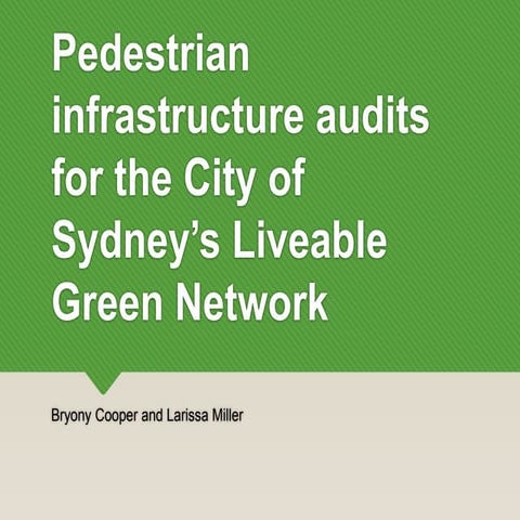 Pedestrian infrastructure audits for  the City of Sydney’s Liveable Green  Ne...