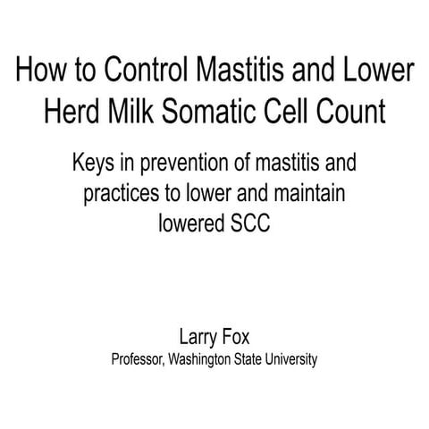 How to Control Mastitis and Lower Herd Milk Somatic Cell Count- Larry Fox