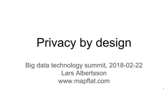 Privacy by Design - Lars Albertsson, Mapflat