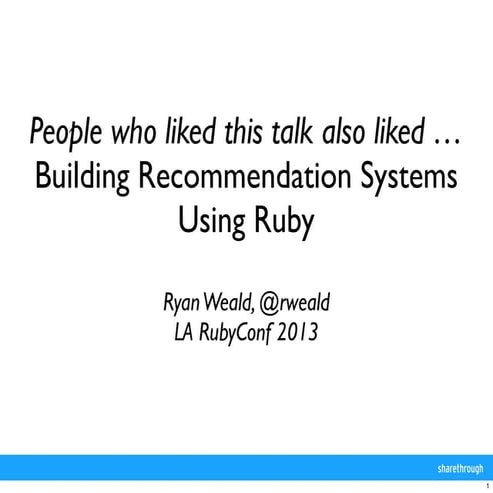 People who liked this talk also liked … Building Recommendation Systems Using...