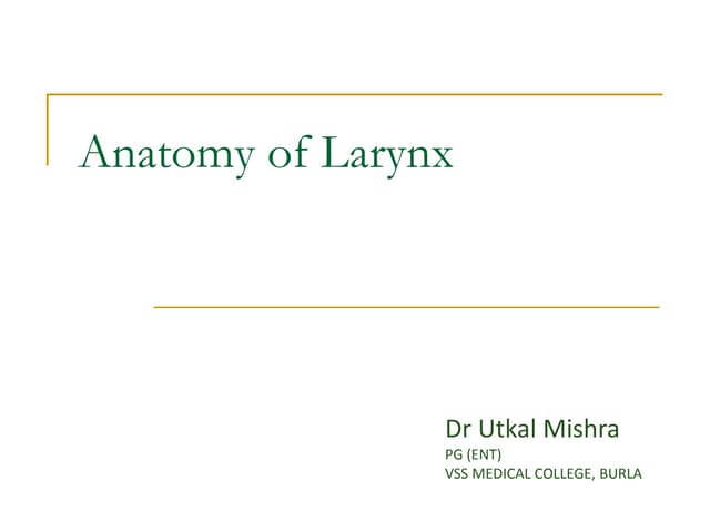 Anatomy of Larynx Dr Utkal Mishra