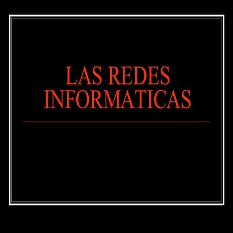 Las Redes Informaticas