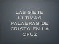 Las siete últimas palabras de Cristo en la Cruz