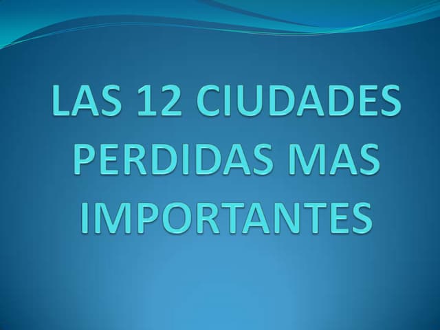 Las 12 ciudades perdidas mas import...